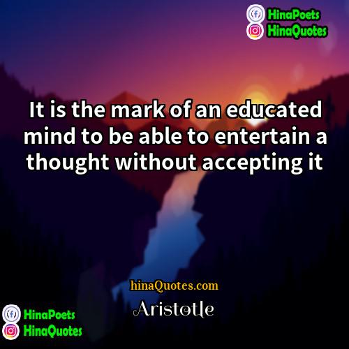 Aristotle Quotes | It is the mark of an educated